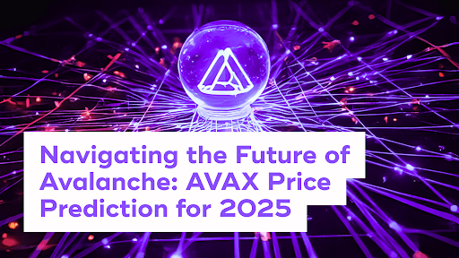 Navigating the Future of Avalanche: AVAX Price Prediction for 2025