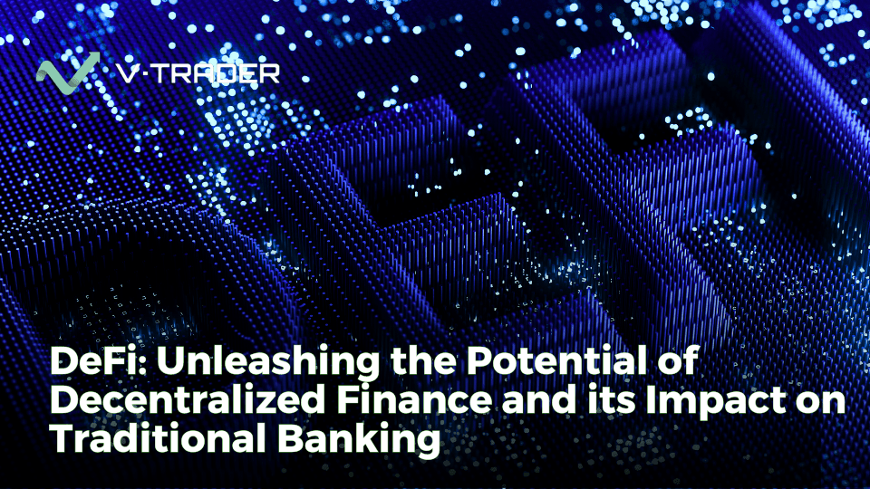 The Potential of Decentralized Finance and its Impact on Traditional Banking.