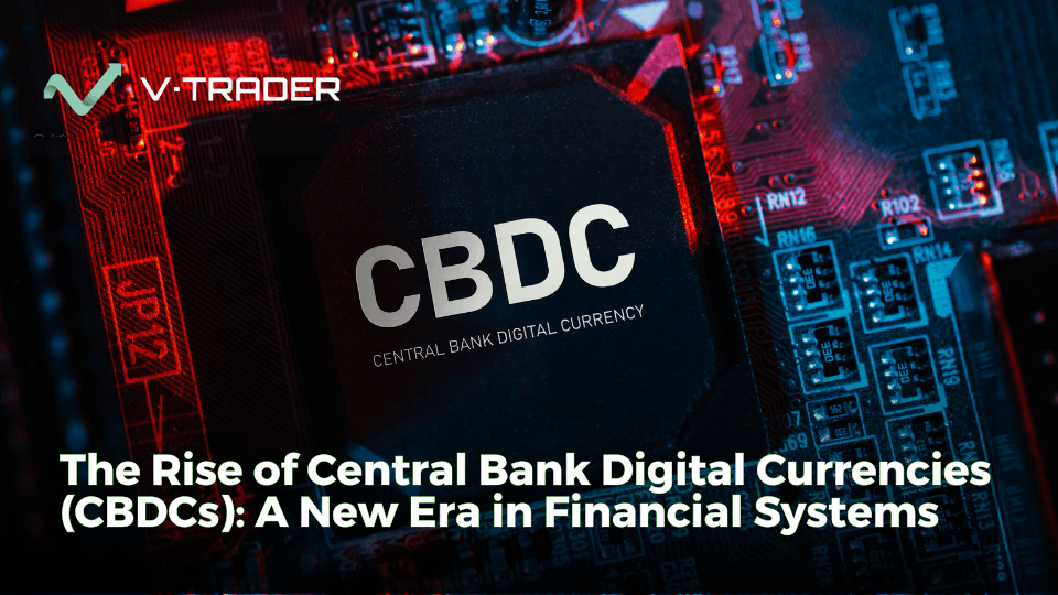 The Rise of Central Bank Digital Currencies (CBDCs): A New Era in Financial Systems