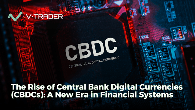 The Rise of Central Bank Digital Currencies (CBDCs): A New Era in Financial Systems