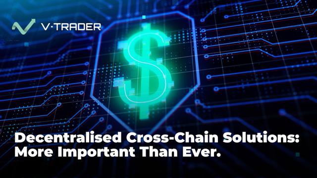 Decentralized Cross-Chain Solutions: More Important Than Ever.