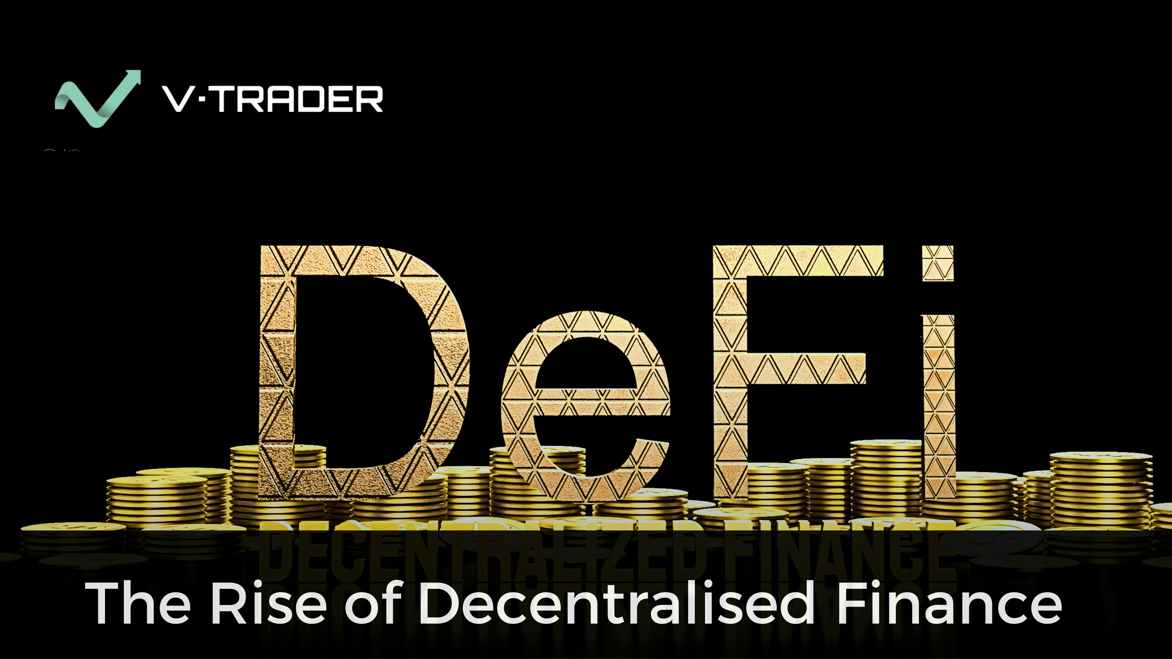 The Rise of Decentralized Finance (DeFi)