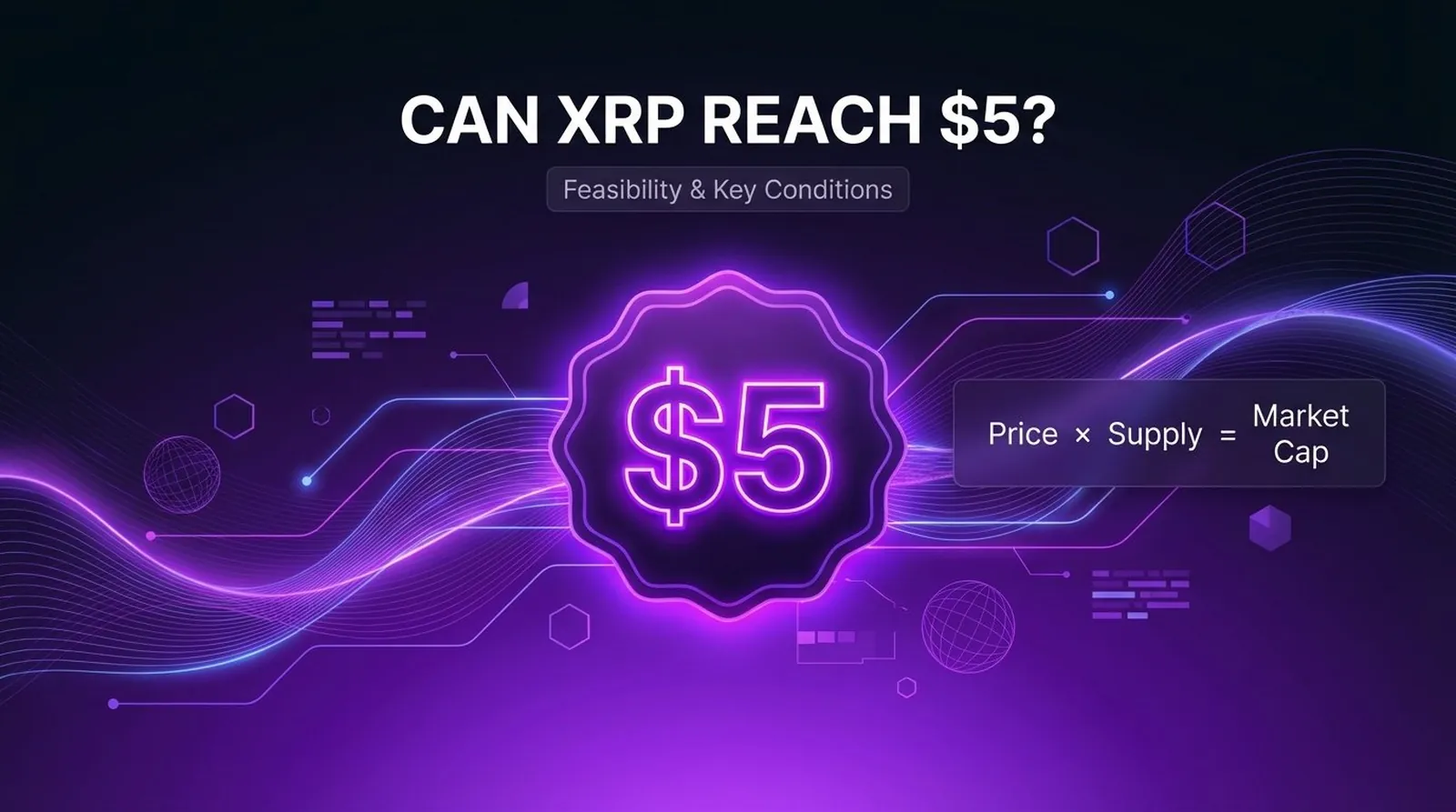 Can XRP reach 5 dollars with market cap math feasibility scenarios and key conditions